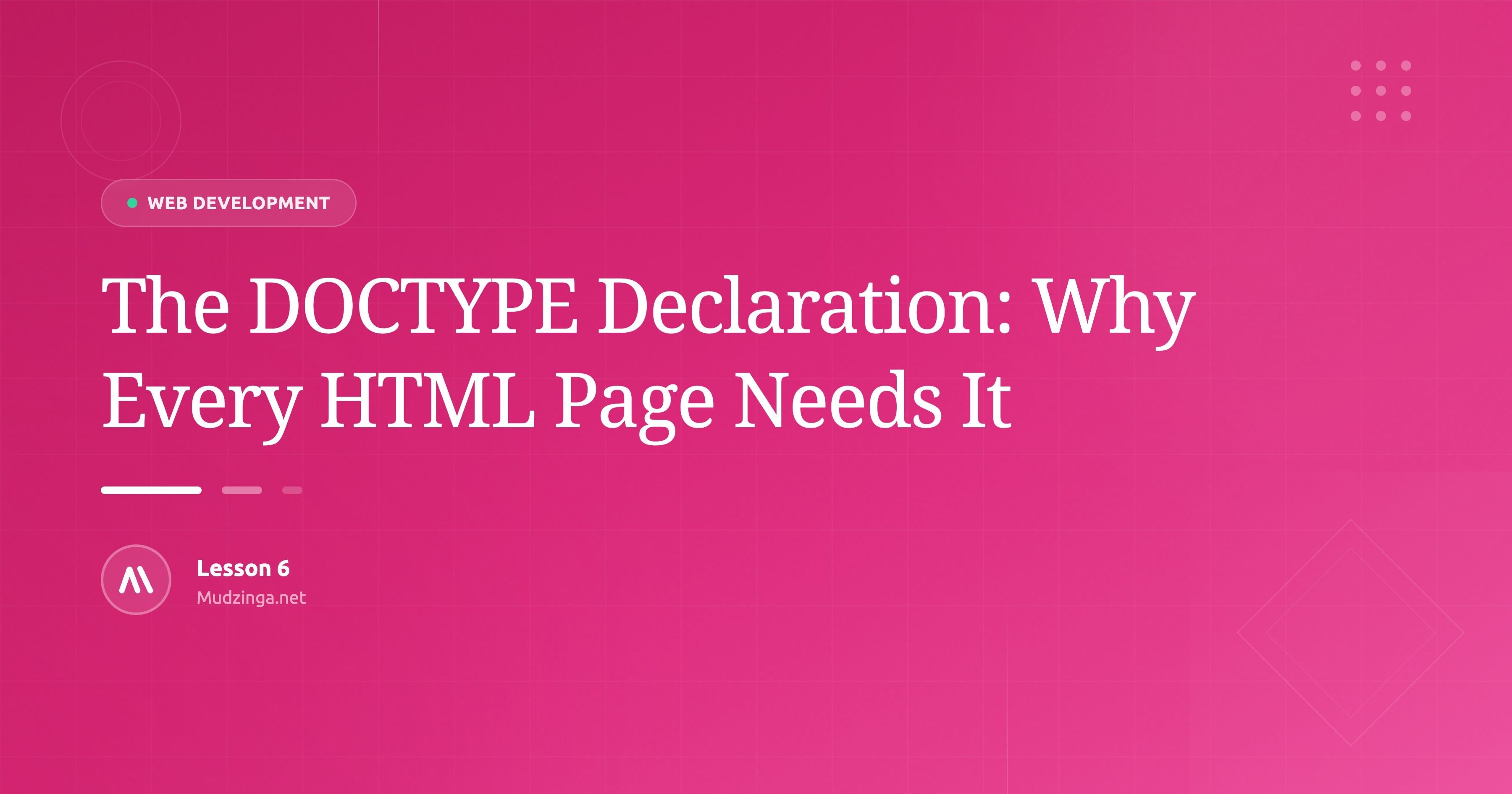 The DOCTYPE Declaration: Why Every HTML Page Needs It