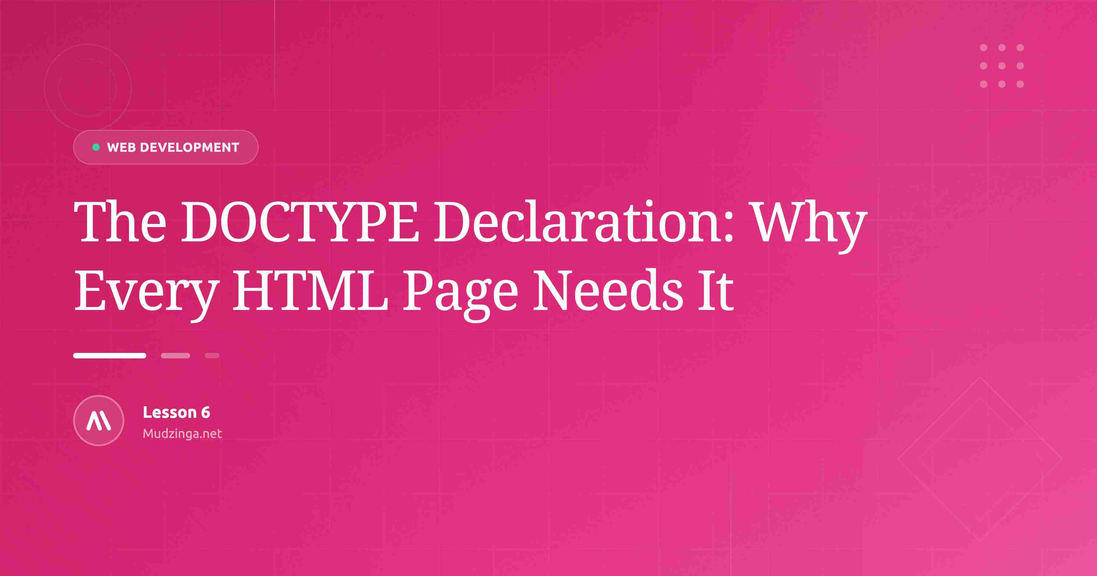 The DOCTYPE Declaration: Why Every HTML Page Needs It