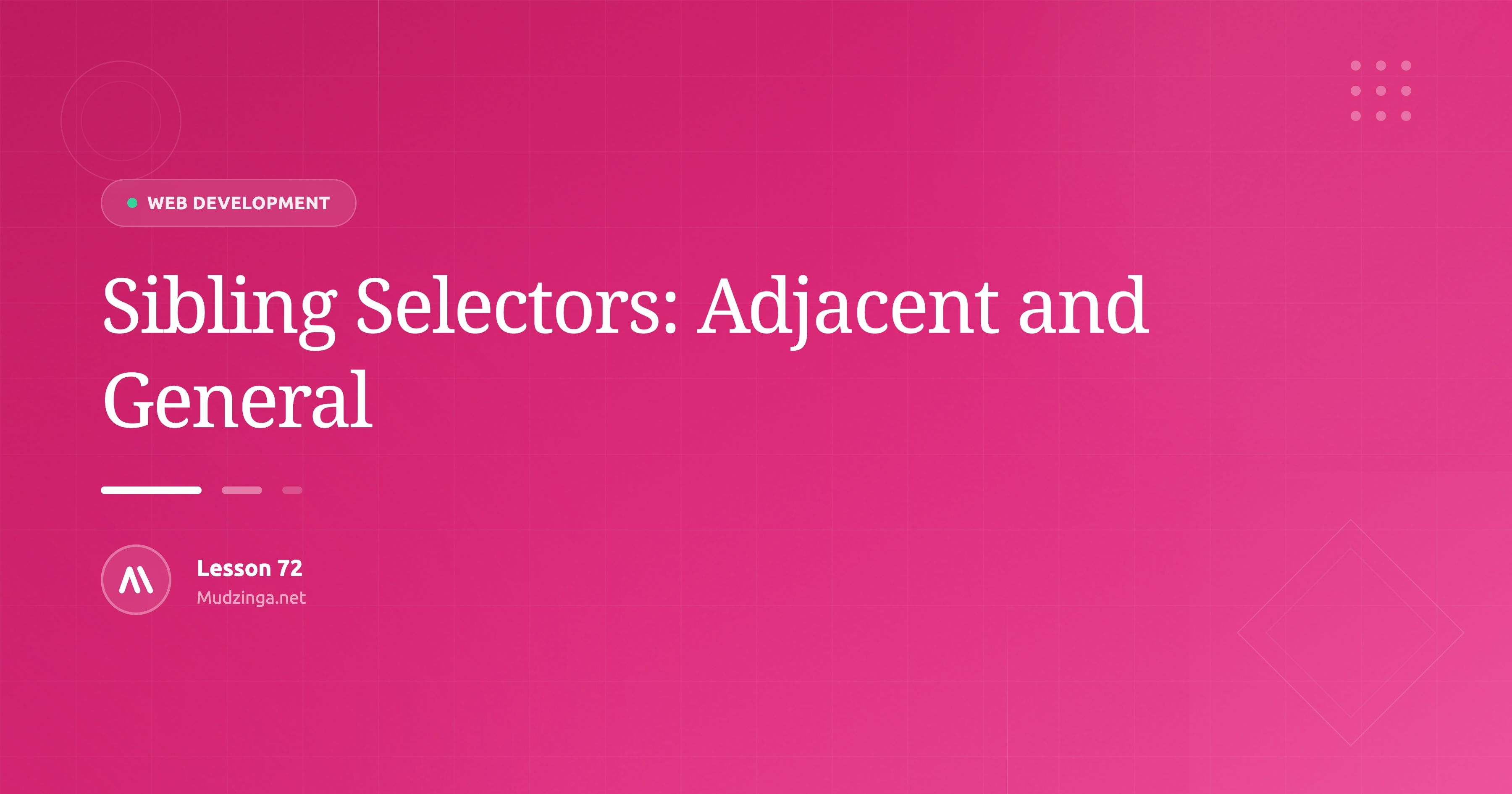 Sibling Selectors: Adjacent and General