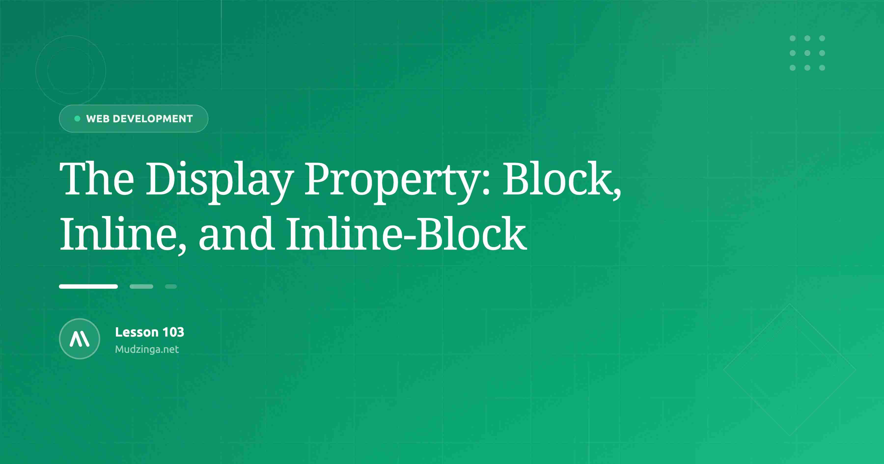 The Display Property: Block, Inline, and Inline-Block